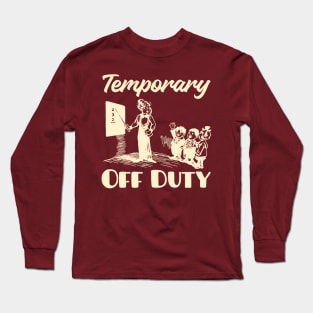 Teacher Off Duty Long Sleeve T-Shirt